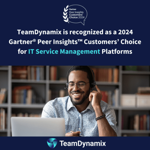 TDX is Recognized as a 2024 Gartner® Peer Insights™ Customers’ Choice for IT Service Management Platforms